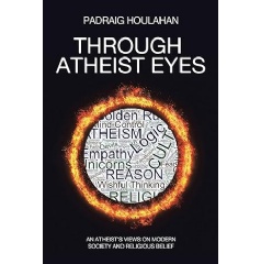 “Through Atheist Eyes: An Atheist's Views on Modern Socie...aig Houlahan Offers Fresh Perspectives on
Religion and Society