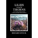 A Soul-Stirring Collection of Plays by Bernard Davis Jr. Shines Bright: Lilies Among The Thorns Illuminates the Power of Resilience Through Theater