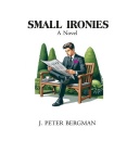 Beyond Boundaries: J. Peter Bergmans Insightful Discovery of Identity in Small Ironies: A Novel