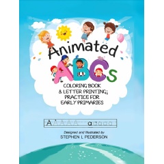 �Animated ABC�s: Coloring Book & Letter Printing Practice for Early Primaries� Brings Letters to Life Through Playful Learning By Stephen L. Pederson