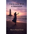 �I�m In-Love With A Narcissist� by Sharon Reese Chud � A Courageous Memoir of Love, Awakening, and Emotional Freedom