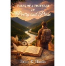 A Journey of the Heart and Soul: �Tales of a Traveler in Poetry and Prose� by Brion K. Hanks Invites Readers into a Life of Reflection, Healing, and Humanity with a Focus on Right Human Relations