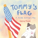 Katie Moak’s “Tommy’s Flag” Tells the Heartwarming Story of a Blind Kitten and the Values That Shaped His Journey