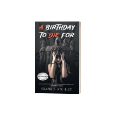 A Birthday to Die For by Frank L. Atchley