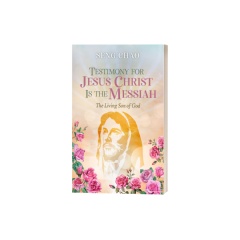 Testimony for Jesus Christ Is the Messiah: The Living Son of God by Seng Chao
