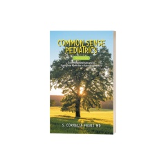 Common Sense Pediatrics: Combining Alternative and Traditional Medicine in Everyday Practice by S. Cornelia Franz, MD