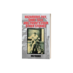 �Hazardous Pay, Shirt Talk And Twenty-Four Other Stories� by Ivan Prashker