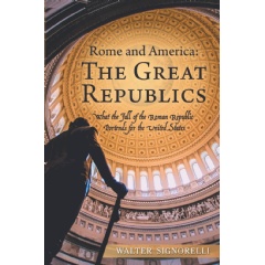 Walter Signorelli's “Rome and America: The Great Republics”
Wisdoms from the Past to Safeguard the Future