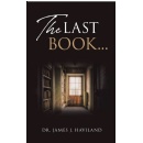 The Last Book by Dr. James J. Haviland: A Bold Wake-Up Call to a World That Has Stopped Communicating