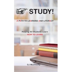 A Powerful Guide to Academic Success: �STUDY! A Path to Learning and Literacy� Shows Students How to Truly Learn