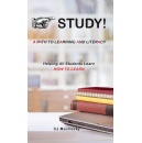 A Powerful Guide to Academic Success: �STUDY! A Path to Learning and Literacy� Shows Students How to Truly Learn