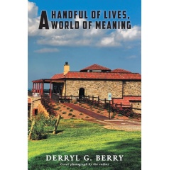 Derryl G. Berry Explores Humor, Humanity, Faith, and Life�s Deepest Questions in �A Handful of Lives, A World of Meaning�
