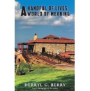 Derryl G. Berry Explores Humor, Humanity, Faith, and Life�s Deepest Questions in �A Handful of Lives, A World of Meaning�