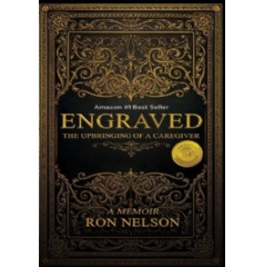 Ron Nelson�s �Engraved� Reveals the Life-Shaping Moments Behind Illness, Survival, Love, and Caregiving