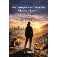 C. Cwik�s Memoir Reveals the Triumphs, Struggles, and Hard Truths Behind Building a Business and a Life of Lasting Purpose