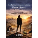 C. Cwik�s Memoir Reveals the Triumphs, Struggles, and Hard Truths Behind Building a Business and a Life of Lasting Purpose
