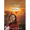 Inspirational Memoir �The Miracle of Eve: Saved by Grace!� Shares a Powerful Story of Faith, Survival, Family, and Hope Through Cancer