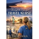 Teresa Stroud Shares Nearly Four Decades of Nursing Wisdom in �Through the Eyes of a Travel Nurse�