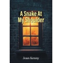 Joan Kenny’s “A Snake at My Shoulder” Unravels a Haunting Story of Memory, Grief, Survival, and Love That Never Fully Disappears