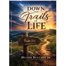 �Down the Trails of Life� Invites Readers to Find Hope, Strength, and God�s Steady Presence Along Life�s Winding Roads