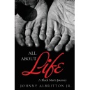 Johnny Albritton Jr. Explores Faith, Justice, and the Human Experience in “All About Life: A Black Man’s Journey”