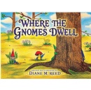 Kindness Comes Full Circle in Diane M. Reed�s Enchanting Children�s Book �Where the Gnomes Dwell�